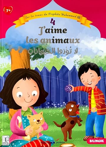 4 - j’aime les animaux: Sur les traces du Prophète (saw) (Albouraq Jeunesse Sur les traces du Prophète (saw), Band 4) von AL BOURAQ