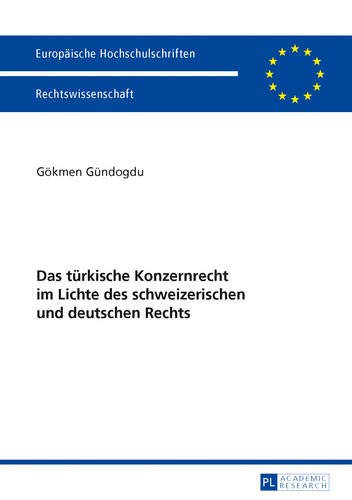 Das türkische Konzernrecht im Lichte des schweizerischen und deutschen Rechts (Europäische Hochschulschriften Recht / Reihe 2: Rechtswissenschaft / Series 2: Law / Série 2: Droit, Band 5559) von Lang, Peter GmbH