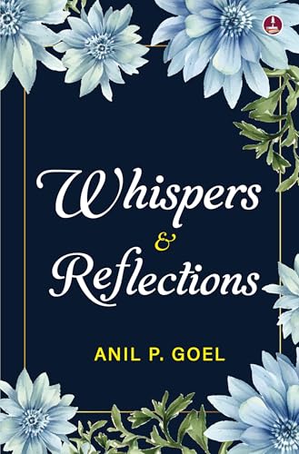 Whispers & Reflections: Heartfelt Poems on Love, Life and People von Srishti Publishers & Distributors