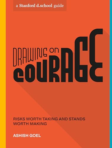 Drawing on Courage: Risks Worth Taking and Stands Worth Making (Stanford d.school Library) von Ten Speed Press