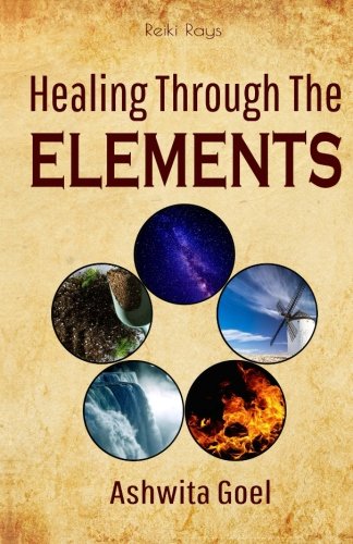 Healing Through The Elements von CreateSpace Independent Publishing Platform