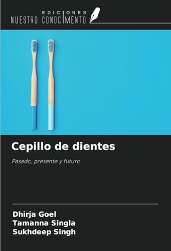 Cepillo de dientes: Pasado, presente y futuro von Ediciones Nuestro Conocimiento