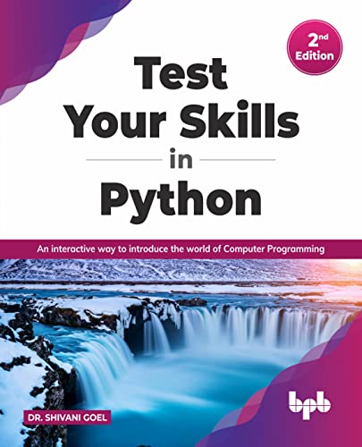 Test Your Skills in Python - Second Edition: An interactive way to introduce the world of Computer Programming (English Edition) von BPB Publications