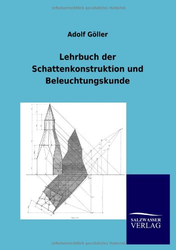 Lehrbuch der Schattenkonstruktion und Beleuchtungskunde Lehrbuch der Schattenkonstruktion und Beleuchtungskunde von Salzwasser-Verlag GmbH