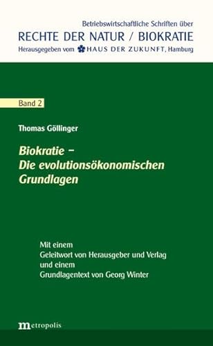 Biokratie - Die evolutionsökonomischen Grundlagen (Rechte der Natur / Biokratie)
