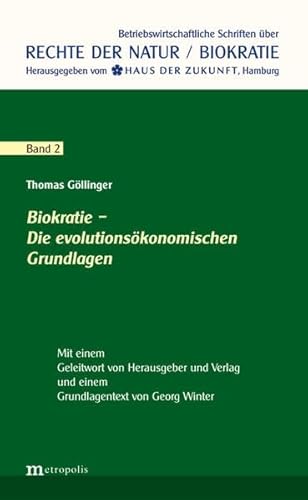 Biokratie - Die evolutionsökonomischen Grundlagen (Rechte der Natur / Biokratie)