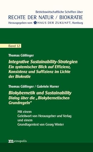 Integrative Sustainability-Strategien / Biokybernetik und Sustainability: Dialog über die „Biokybernetischen Grundregeln“ und ihre Bedeutung für die ... der Natur“ (Rechte der Natur / Biokratie)