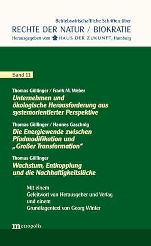 Unternehmen und ökologische Herausforderung aus systemorientierter Perspektive: und Thomas Göllinger und Hannes Gaschnig: Die Energiewende zwischen ... (Rechte der Natur / Biokratie)