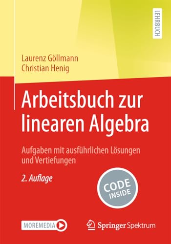 Arbeitsbuch zur linearen Algebra: Aufgaben mit ausführlichen Lösungen und Vertiefungen von Springer Spektrum