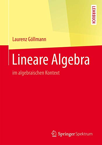 Lineare Algebra: im algebraischen Kontext (Springer-Lehrbuch) von Springer Spektrum