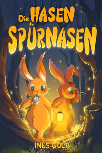 Die Hasen-Spürnasen: Eine spannende Tier-Detektivgeschichte für Jungen und Mädchen ab 6 Jahre. Zum Vorlesen oder Selberlesen. Erstleser von Independently published