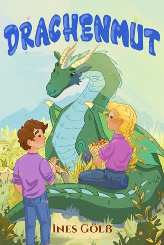 Drachenmut: Ein magisches und inspirierendes Drachenabenteuer über Freundschaft , Mut und Selbstvertrauen. Für Mädchen und Jungen ab 7 Jahre zum Vorlesen oder Selberlesen Drachenmut: Ein magisches und inspirierendes Drachenabenteuer über Freundschaft , Mut und Selbstvertrauen. Für Mädchen und Jungen ab 7 Jahre zum Vorlesen oder Selberlesen