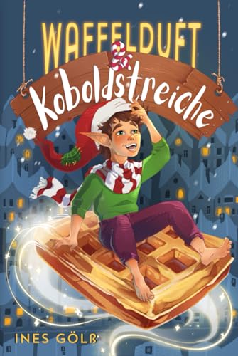 Waffelduft und Koboldstreiche: Eine herzerwärmende Adventgeschichte mit bunten Illustrationen zum Vorlesen oder Selberlesen. Für Mädchen und Jungen ab 6 Jahre von Independently published