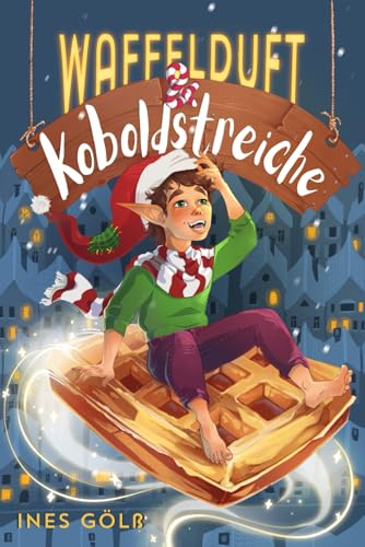 Waffelduft und Koboldstreiche: Eine herzerwärmende Adventgeschichte mit bunten Illustrationen zum Vorlesen oder Selberlesen. Für Mädchen und Jungen ab 6 Jahre