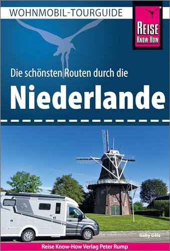 Reise Know-How Wohnmobil-Tourguide Niederlande: Die schönsten Routen