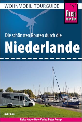 Reise Know-How Wohnmobil-Tourguide Niederlande: Die schönsten Routen