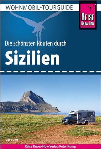 Reise Know-How Wohnmobil-Tourguide Sizilien: Die schönsten Routen von Reise Know-How Verlag Peter Rump GmbH