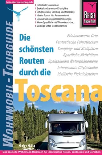 Reise Know-How Wohnmobil-Tourguide Toscana: Die schönsten Routen: Die schönsten Routen durch die Toscana. GPS-Stellplatzdaten zum Herunterladen. Das ... individuelles Reisen, Entdecken und Genießen Reise Know-How Wohnmobil-Tourguide Toscana: Die schönsten Routen: Die schönsten Routen durch die Toscana. GPS-Stellplatzdaten zum Herunterladen. Das ... individuelles Reisen, Entdecken und Genießen