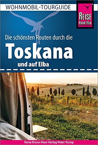 Reise Know-How Wohnmobil-Tourguide Toskana und Elba: Die schönsten Routen von Reise Know-How Rump GmbH