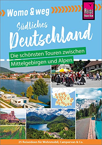Reise Know-How Womo & weg: Südliches Deutschland – Die schönsten Touren zwischen Mittelgebirgen und Alpen: (25 Ziele mit dem Wohnmobil-Tourguide neu entdecken – von Reise Know-How) von Reise Know-How Rump GmbH