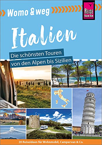 Reise Know-How Womo & weg: Italien – Die schönsten Touren von den Alpen bis Sizilien: (20 Ziele mit dem Wohnmobil-Tourguide neu entdecken – von Reise Know-How) von Reise Know-How Verlag Peter Rump GmbH