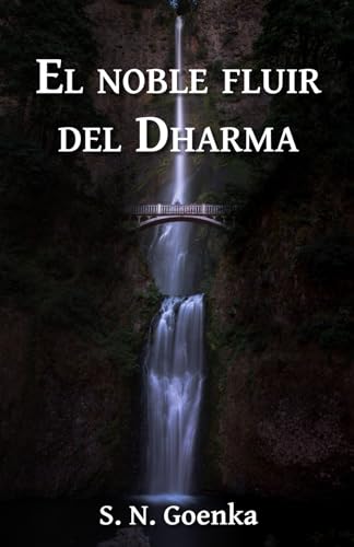 El noble fluir del Dharma El noble fluir del Dharma von Vipassana Research Publications