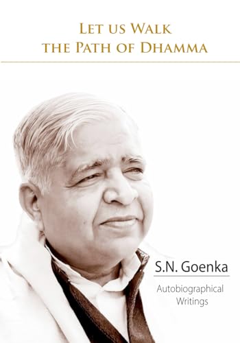 LET US WALK THE PATH OF DHAMMA (Color Version): S.N. Goenka Autobiographical Writings (S.N. Goenka Centenary Compendium) von Vipassana Research Institute