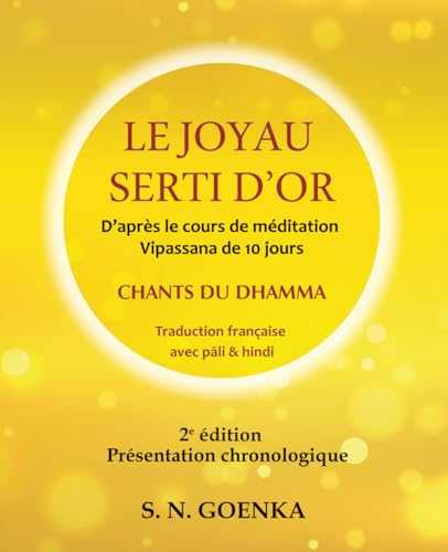 Le Joyau serti d'or: Un manuel de pariyatti présentant les chants en p¿li et en hindi d'un cours de dix jours de méditation Vipassana telle qu'enseignée par S. N. Goenka Le Joyau serti d'or: Un manuel de pariyatti présentant les chants en p¿li et en hindi d'un cours de dix jours de méditation Vipassana telle qu'enseignée par S. N. Goenka von Vipassana Research Publications