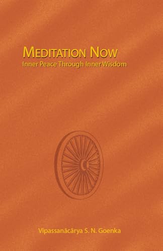 Meditation Now: Inner Peace through Inner Wisdom Meditation Now: Inner Peace through Inner Wisdom von Vipassana Research Institute