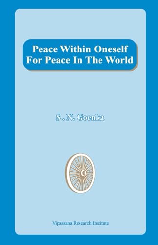 Peace Within Oneself for Peace in the World: Keynote Address by S. N. Goenka at the Bauddha Mahotsav, Sarnath: Seminar on 'World Unity in Buddha's Tri-Ratna', 6 November 1998 Peace Within Oneself for Peace in the World: Keynote Address by S. N. Goenka at the Bauddha Mahotsav, Sarnath: Seminar on 'World Unity in Buddha's Tri-Ratna', 6 November 1998 von Vipassana Research Institute
