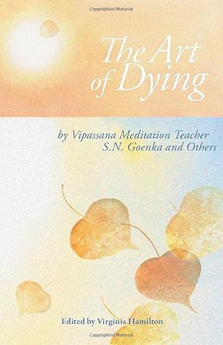 The Art of Dying: Talks on Vipassana Meditation as Taught by SN Goenka von Vipassana Research Publications