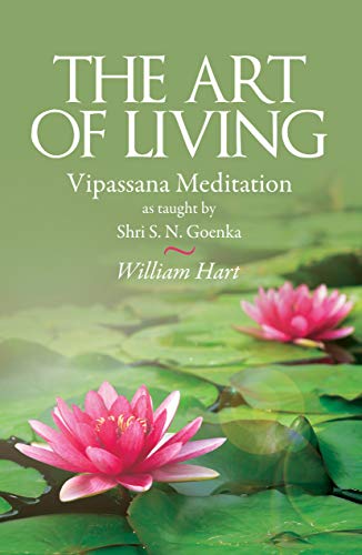 The Art of Living: Vipassana Meditation The Art of Living: Vipassana Meditation