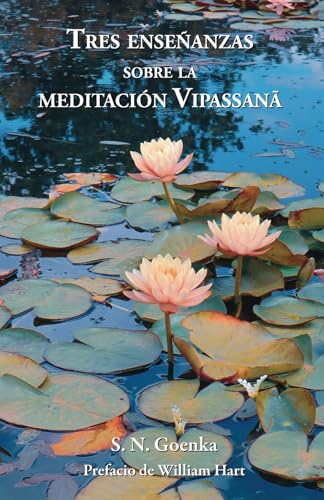 Tres Enseñanzas sobre la Meditación Vipassana Tres Enseñanzas sobre la Meditación Vipassana von Vipassana Research Publications