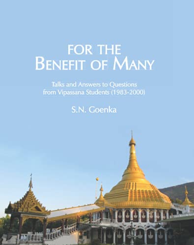 For the Benefit of Many: Talks and Answers to Questions from Vipassana Students (1983–2000)