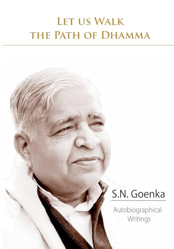 LET US WALK THE PATH OF DHAMMA: S.N. Goenka Autobiographical Writings (S.N. Goenka Centenary Compendium) von Vipassana Research Institute