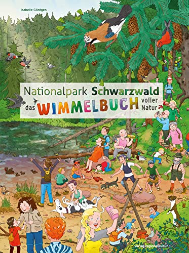Nationalpark Schwarzwald: Das Wimmelbuch voller Natur von Regionalkultur Verlag Gmb
