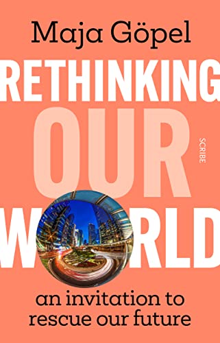Rethinking Our World: an invitation to rescue our future von Scribe
