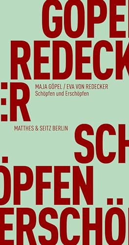 Schöpfen und Erschöpfen (Fröhliche Wissenschaft) von Matthes & Seitz Verlag