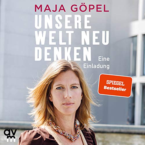 Unsere Welt neu denken: Eine Einladung. Ungekürzte Ausgabe von Audio Verlag München