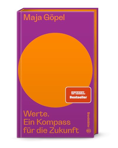 Werte: Ein Kompass für die Zukunft. Das neue Buch von Maja Göpel aus der Reihe Auf dem Punkt. Wie unsere Werte Gesellschaft, Wandel und Entscheidungen beeinflussen. von Brandsttter Verlag