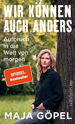 Wir können auch anders: Aufbruch in die Welt von morgen | Das neue Buch der Bestsellerautorin Maja Göpel von Ullstein Hardcover