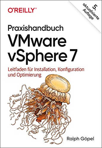 Praxishandbuch VMware vSphere 7: Leitfaden für Installation, Konfiguration und Optimierung (Animals) von O'Reilly