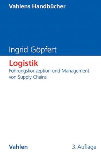 Logistik: Führungskonzeption und Management von Supply Chains (Vahlens Handbücher der Wirtschafts- und Sozialwissenschaften)