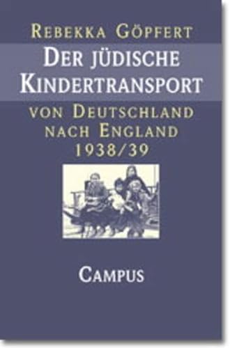 Der jüdische Kindertransport von Deutschland nach England 1938/39: Geschichte und Erinnerung