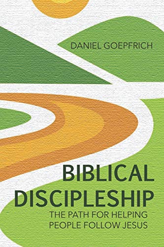 Biblical Discipleship: The Path For Helping People Follow Jesus von Exegetica Publishing