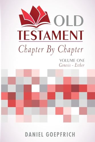Old Testament Chapter By Chapter Volume One: Genesis- Esther von Dispensational Publishing House