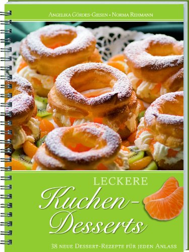Leckere Kuchen-Desserts: 38 neue Dessert-Rezepte für jeden Anlass. von Landwirtschaftsvlg Münster