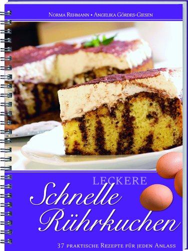 Leckere schnelle Rührkuchen: 37 praktische Rezepte für jeden Anlass von Landwirtschaftsvlg Münster