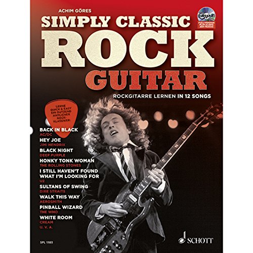 Simply Classic Rock Guitar: Rockgitarre lernen in 12 Songs. Gitarre / E-Gitarre. (Schott Pro Line) von Schott Music