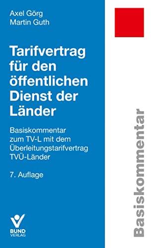 Tarifvertrag für den öffentlichen Dienst der Länder: Basiskommentar zum TV-L mit dem Überleitungstarifvertrag TVÜ-Länder (Basiskommentare) von Bund-Verlag